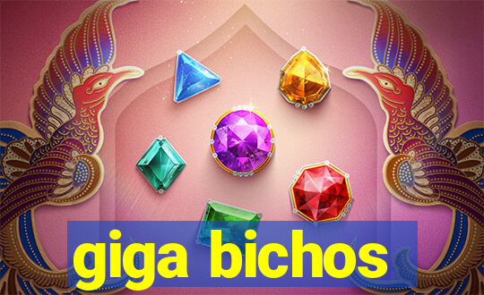 giga bichos